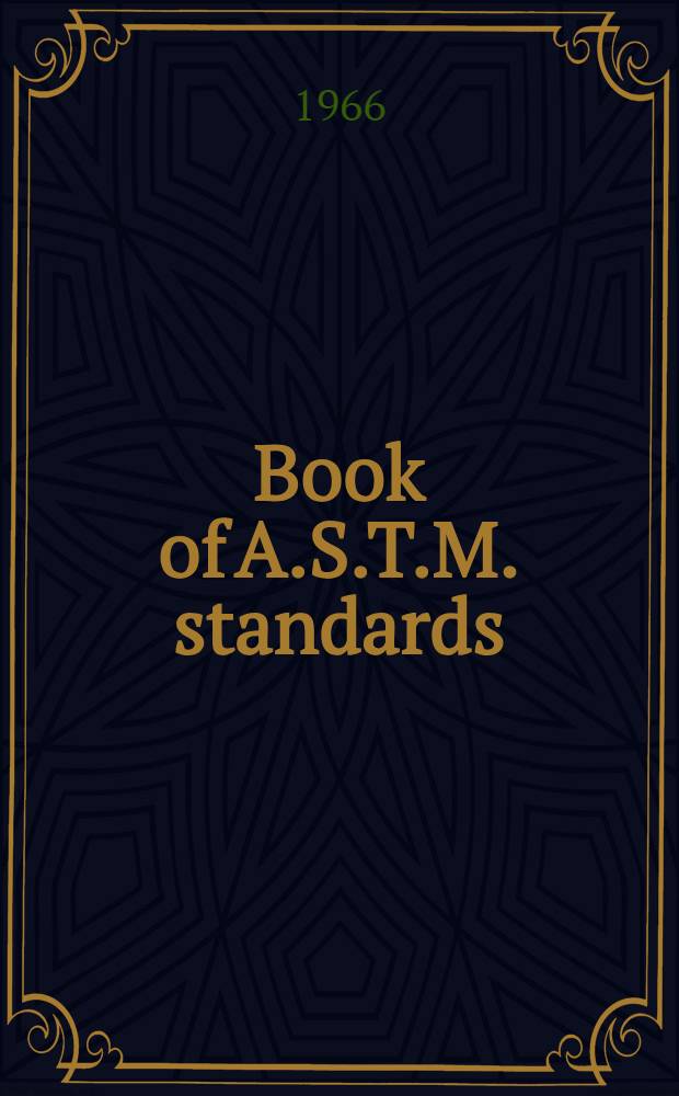 Book of A.S.T.M. standards : Incl. tentatives (A triennial publ.). 1966. P. 24 : Textile materials - yarns, fabrics, and general methods