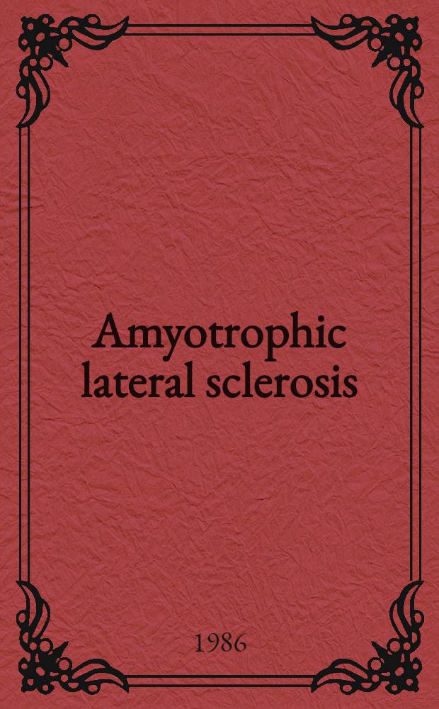 Amyotrophic lateral sclerosis : A guide to patient care