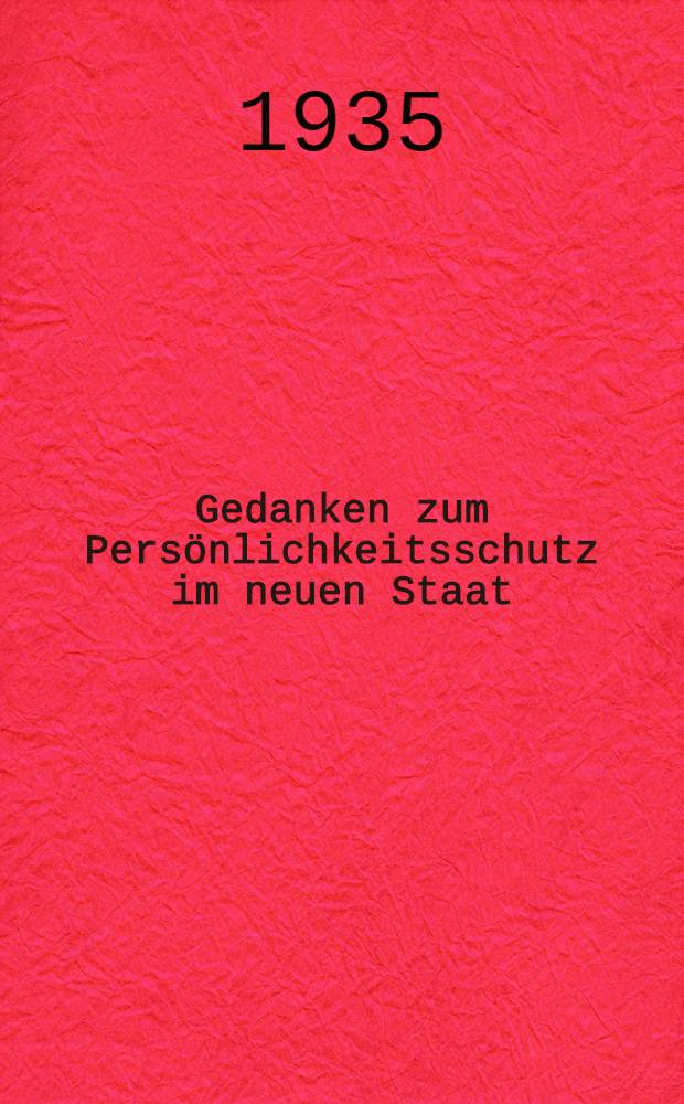 Gedanken zum Persönlichkeitsschutz im neuen Staat : Ein Vortrag