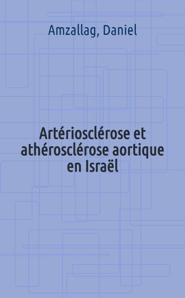 Artériosclérose et athérosclérose aortique en Israël : Corrélations entre états cutané et vasculaire : Thèse