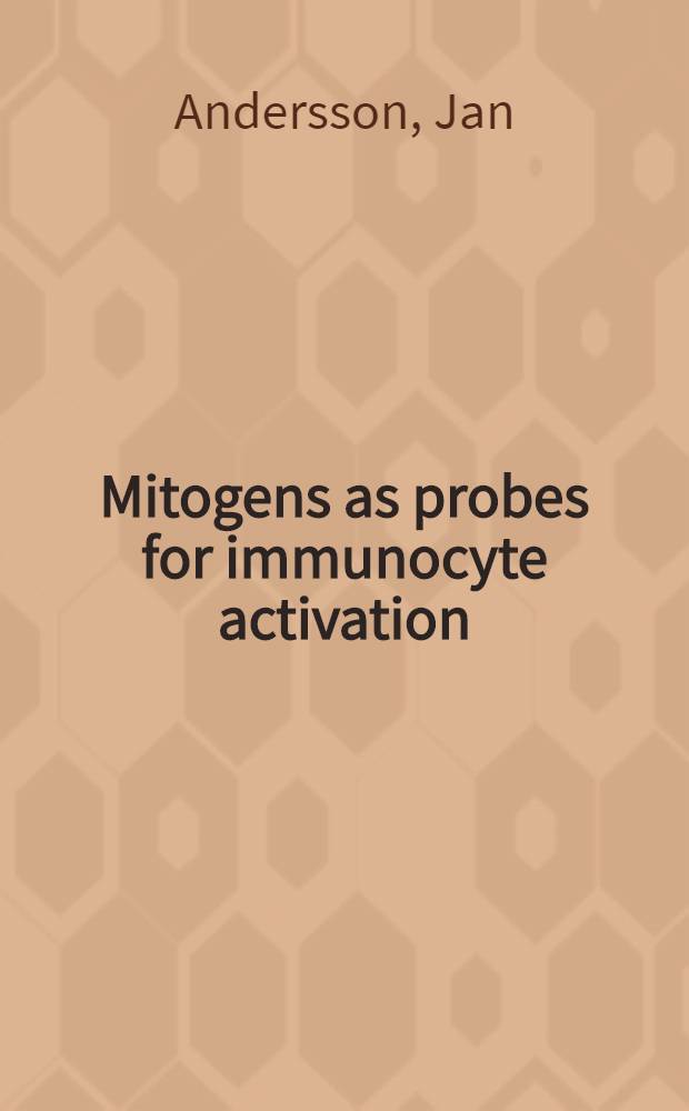 Mitogens as probes for immunocyte activation : Akad. avh. ... vid Karolinska inst. ..