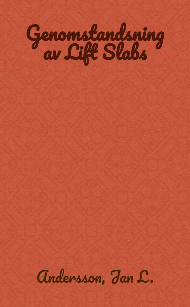 Genomstandsning av Lift Slabs; Dimensionering av Lift Slabs med hänsyn till genomstansning / Av Jan L. Andersson
