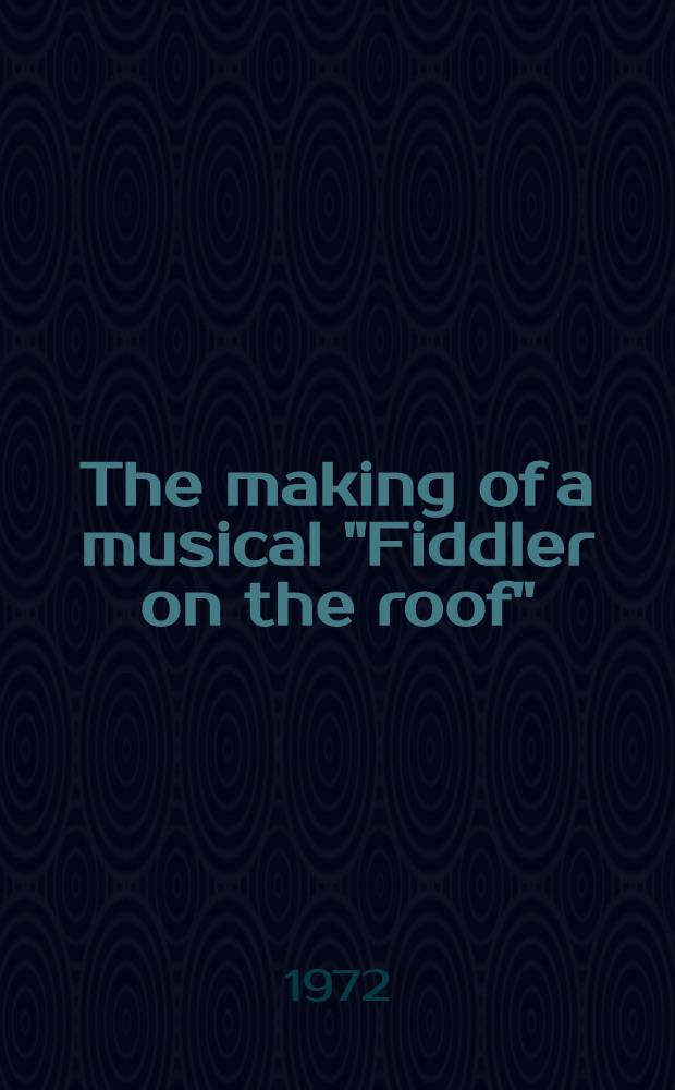The making of a musical "Fiddler on the roof"