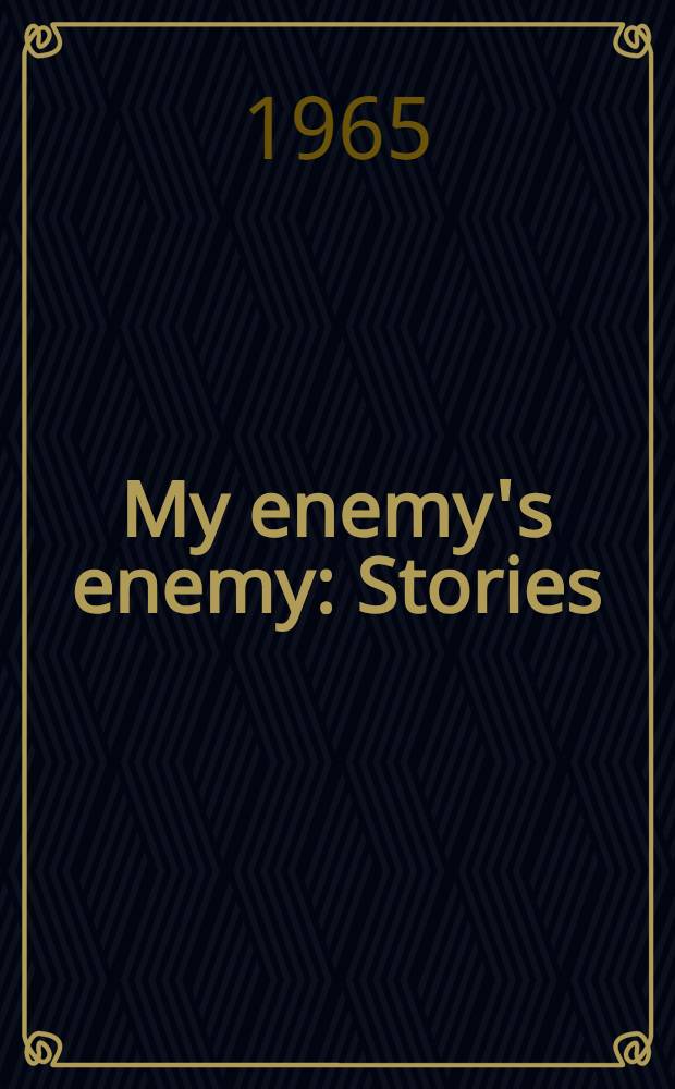 My enemy's enemy : Stories