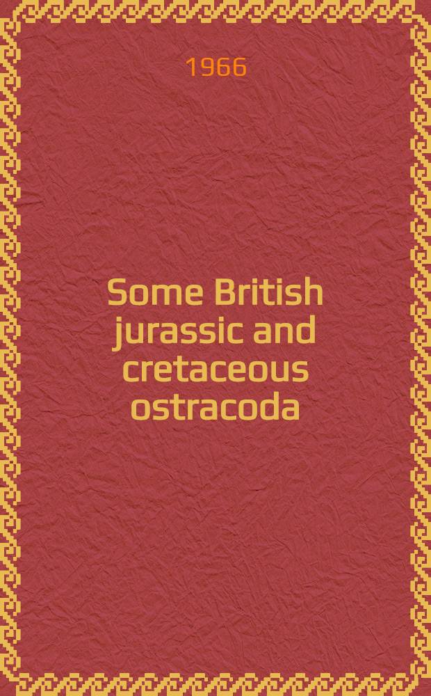 Some British jurassic and cretaceous ostracoda : 1-3