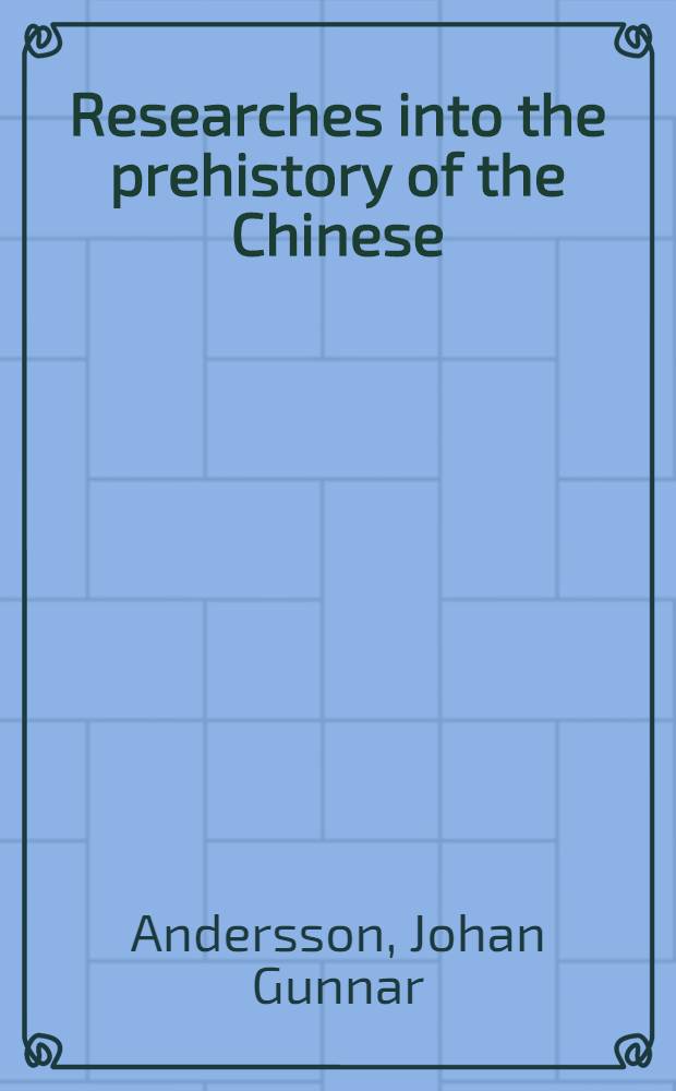 Researches into the prehistory of the Chinese