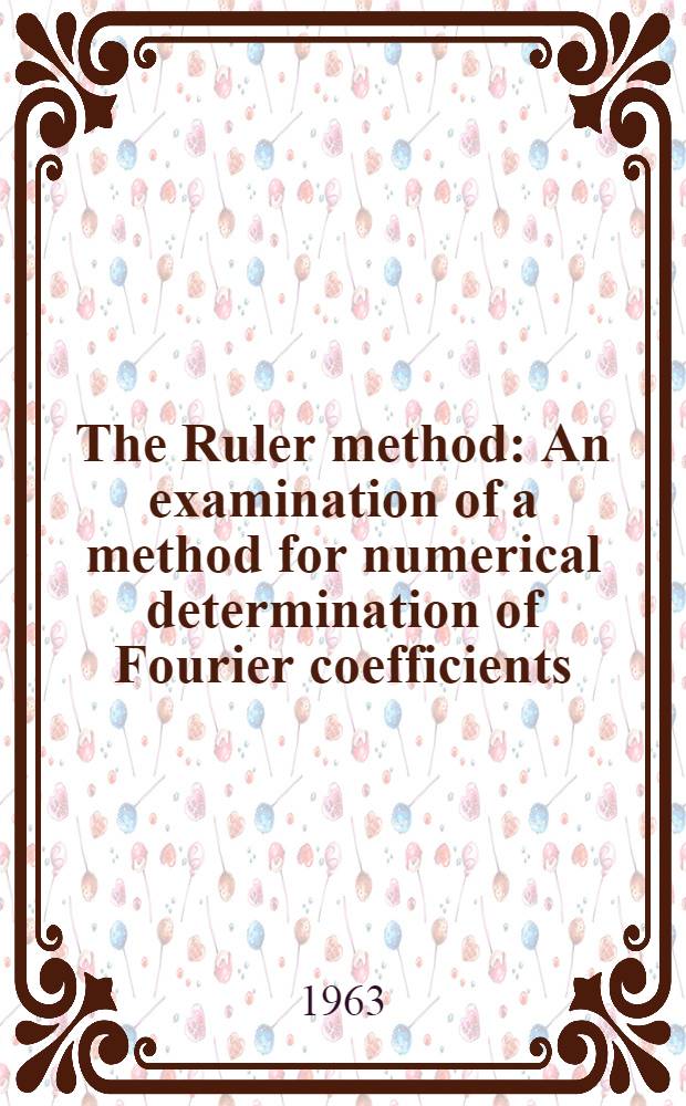 The Ruler method : An examination of a method for numerical determination of Fourier coefficients