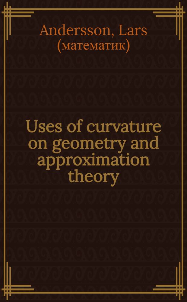 Uses of curvature on geometry and approximation theory