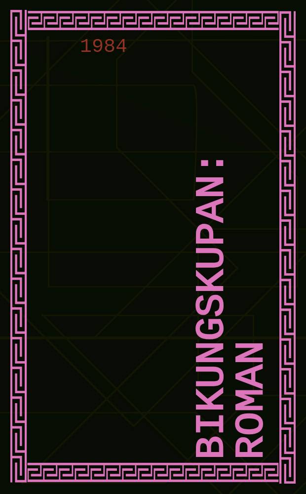 Bikungskupan : Roman