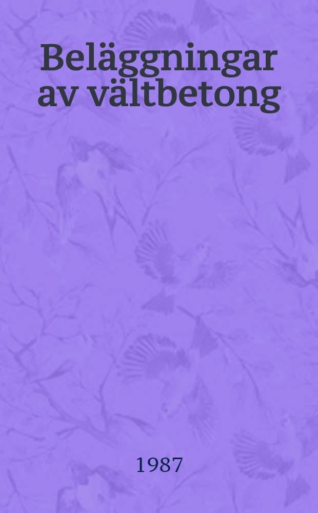 Beläggningar av vältbetong = Pavements of roller-compacted concrete : Provningsmetoder och kontroll