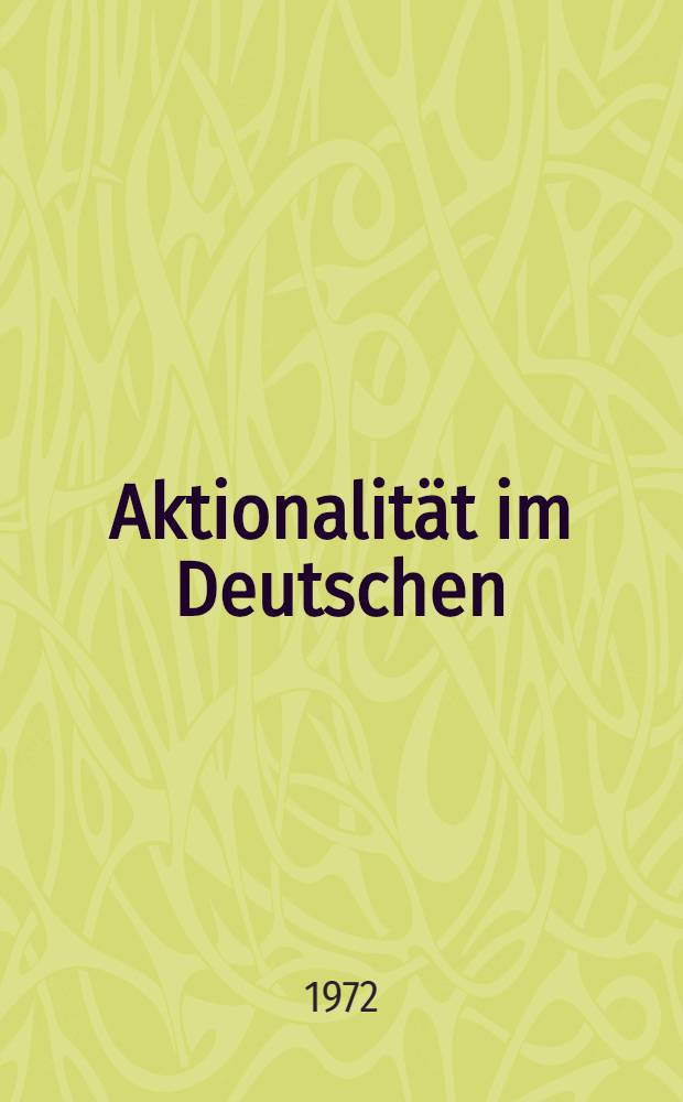 Aktionalit&auml;t im Deutschen : Eine Untersuchung unter Vergleich mit dem russischen Aspektsystem