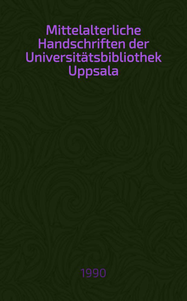 Mittelalterliche Handschriften der Universit&auml;tsbibliothek Uppsala : Katalog &uuml;ber die C-Sammlung. Bd. 3 [2] : Handschriften C 201-300