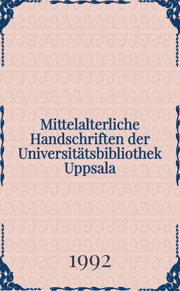 Mittelalterliche Handschriften der Universitätsbibliothek Uppsala : Katalog über die C-Sammlung. Bd. 5 [2] : Handschriften C 401-550