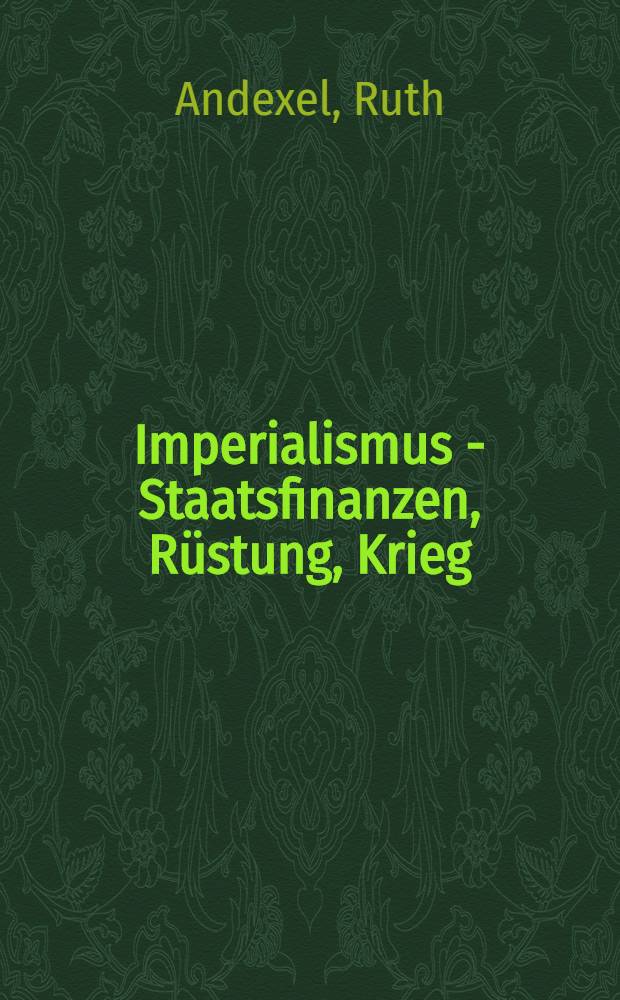 Imperialismus - Staatsfinanzen, Rüstung, Krieg : Probleme der Rüstungsfinanzierung des deutschen Imperialismus