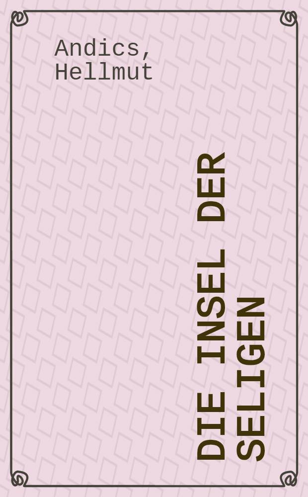 Die Insel der Seligen : Österreich von der Moskauer Deklaration bis zur Gegenwart