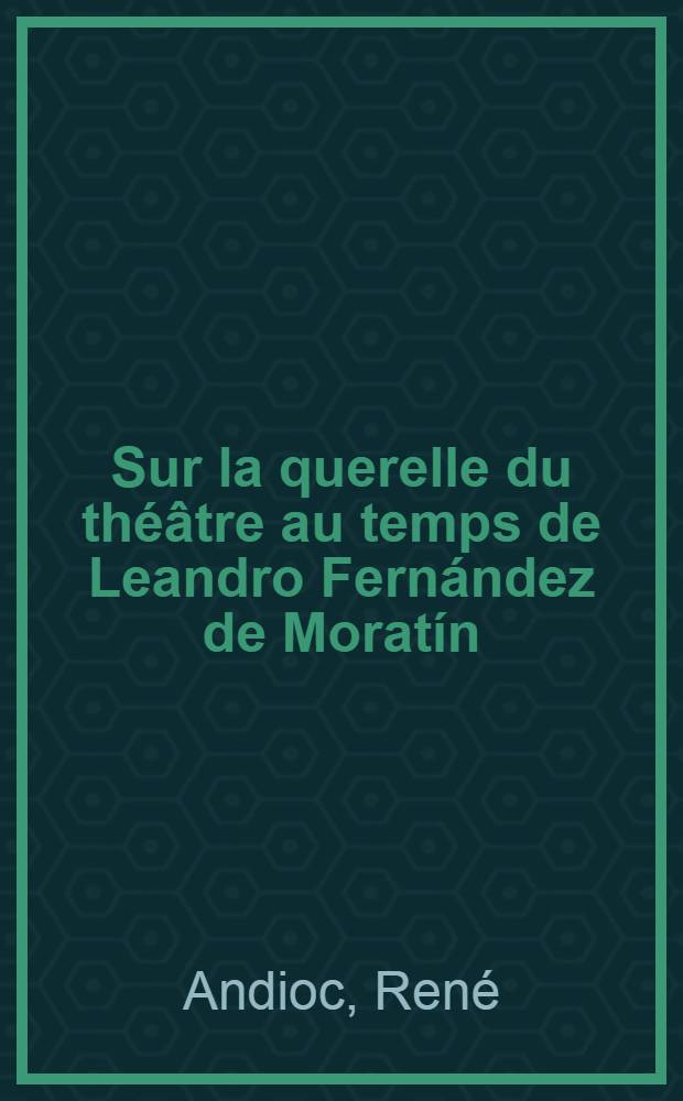 Sur la querelle du théâtre au temps de Leandro Fernández de Moratín