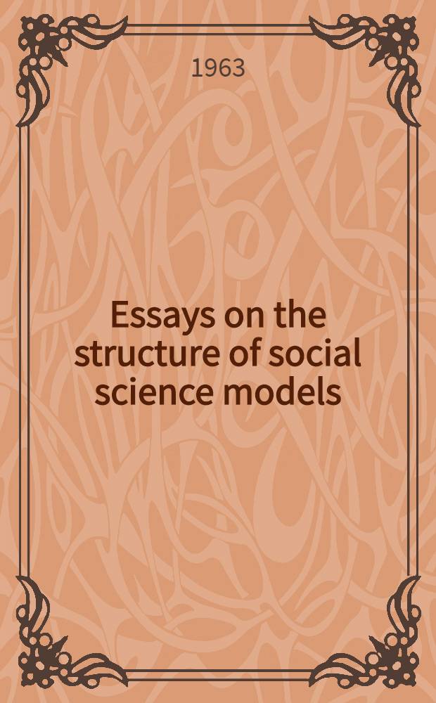 Essays on the structure of social science models