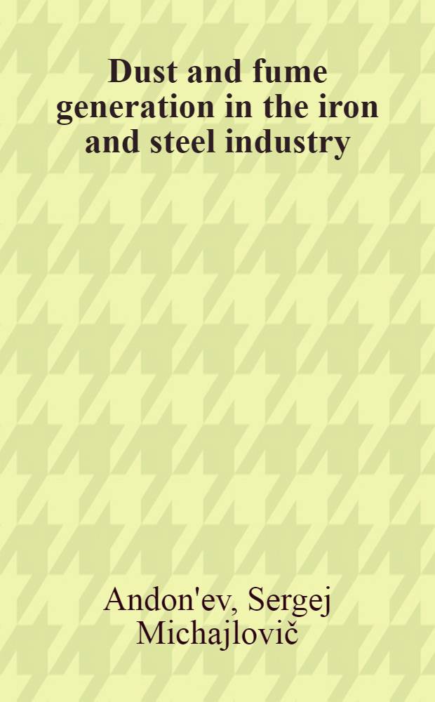 Dust and fume generation in the iron and steel industry