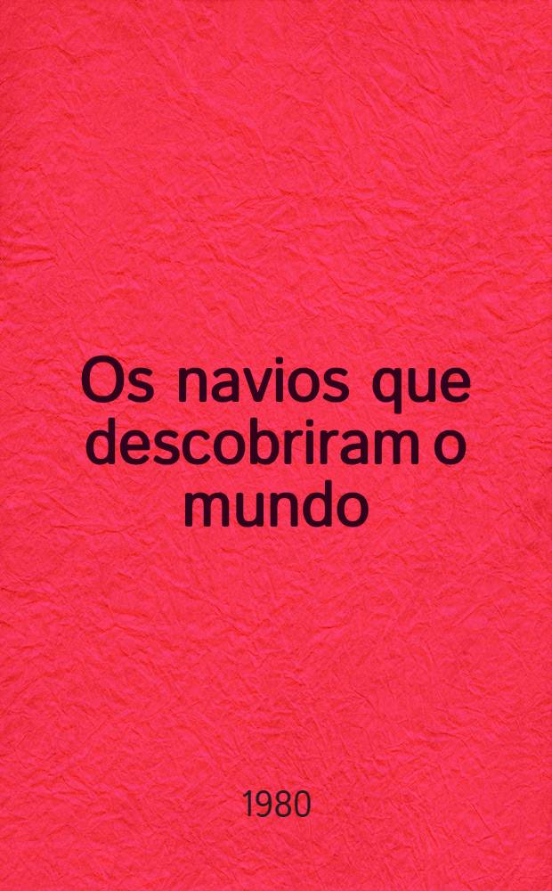 Os navios que descobriram o mundo