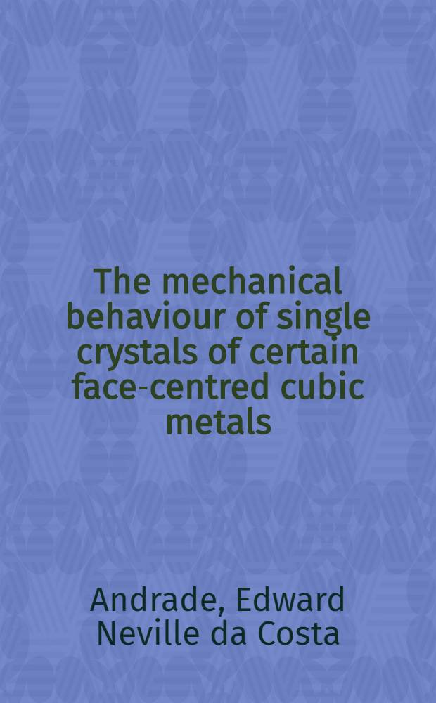 The mechanical behaviour of single crystals of certain face-centred cubic metals