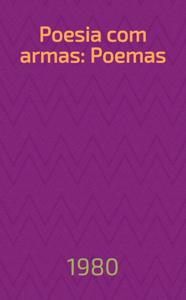 Poesia com armas : Poemas