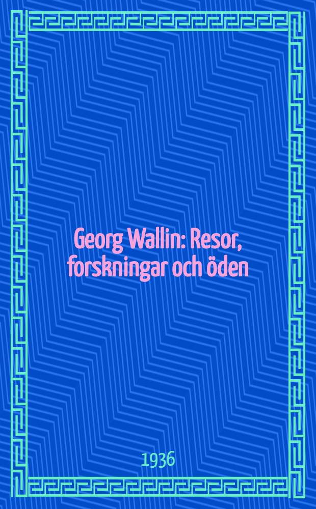Georg Wallin : Resor, forskningar och öden