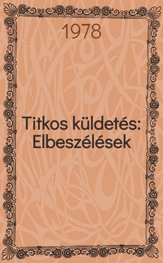 Titkos küldetés : Elbeszélések