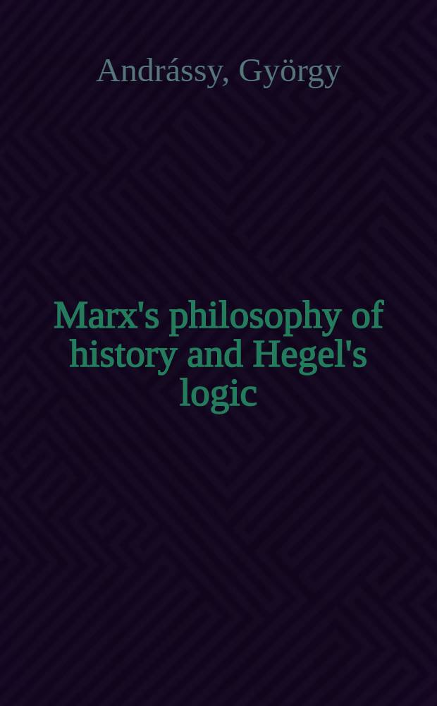 Marx's philosophy of history and Hegel's logic (parallels)