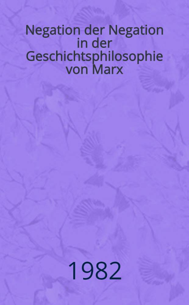 Negation der Negation in der Geschichtsphilosophie von Marx