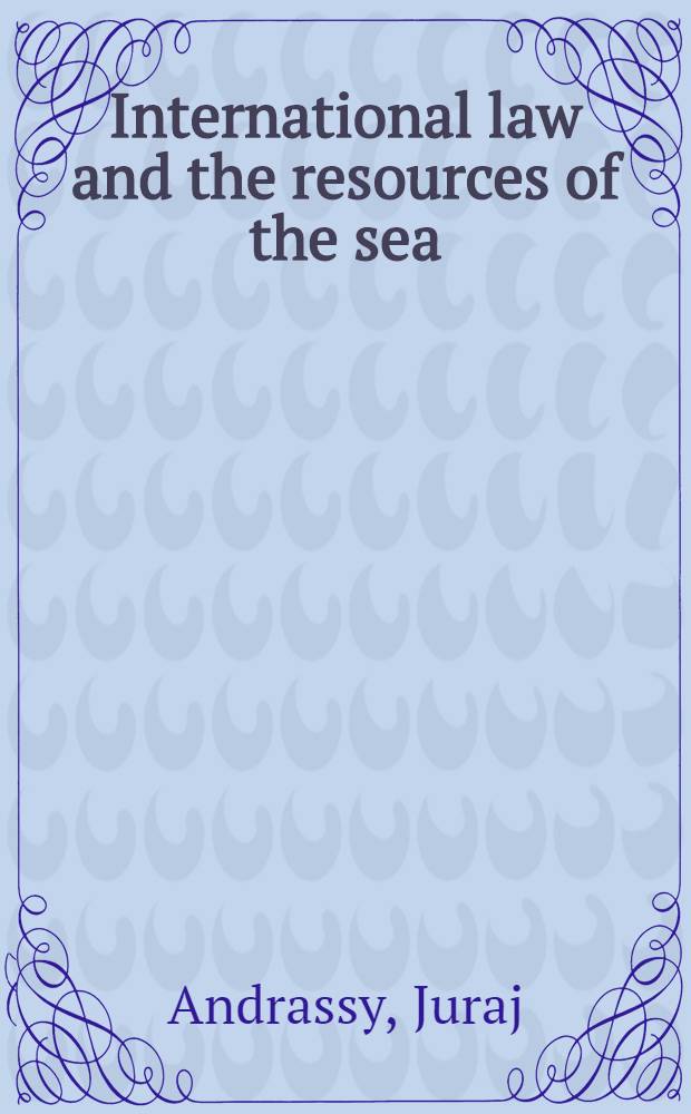International law and the resources of the sea