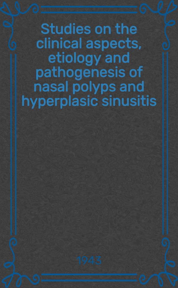 Studies on the clinical aspects, etiology and pathogenesis of nasal polyps and hyperplasic sinusitis : With special reference to eosinophilia