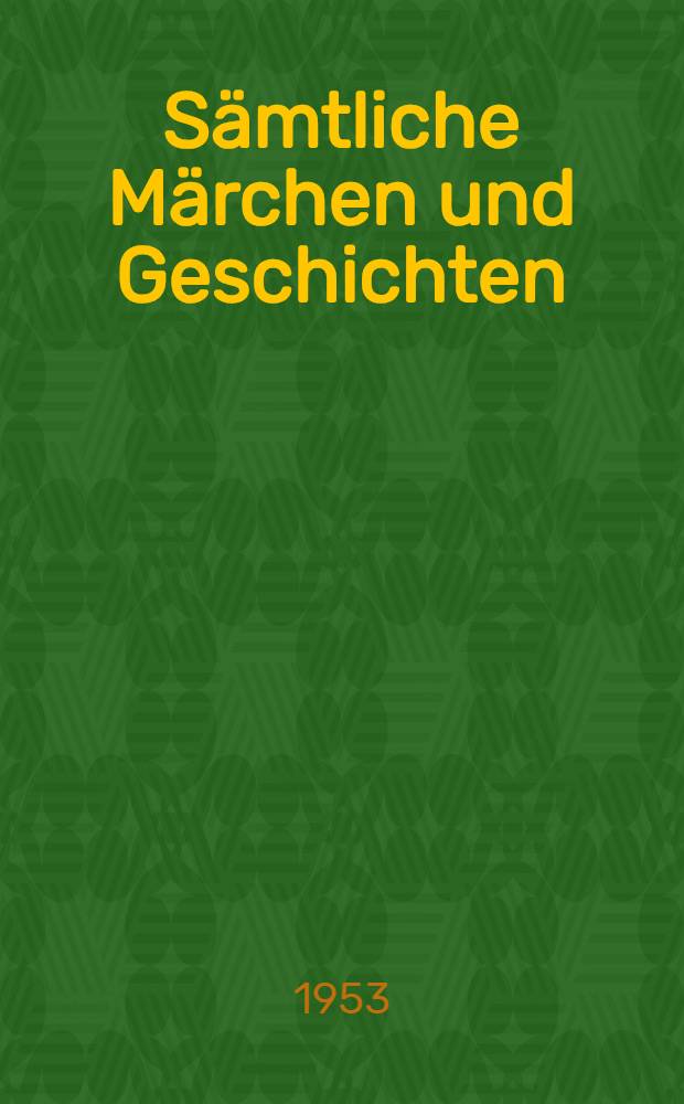 S&auml;mtliche M&auml;rchen und Geschichten : In zwei B&auml;nden