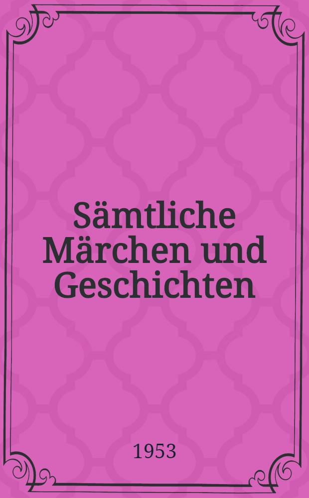 Sämtliche Märchen und Geschichten : In zwei Bänden. Bd. 1