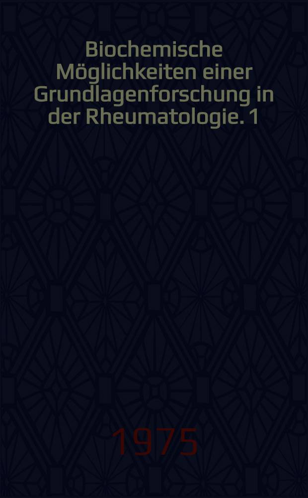 Biochemische Möglichkeiten einer Grundlagenforschung in der Rheumatologie. 1 : DNA-Reparatur