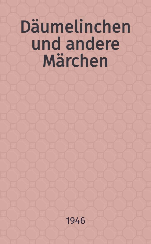 D&auml;umelinchen und andere M&auml;rchen