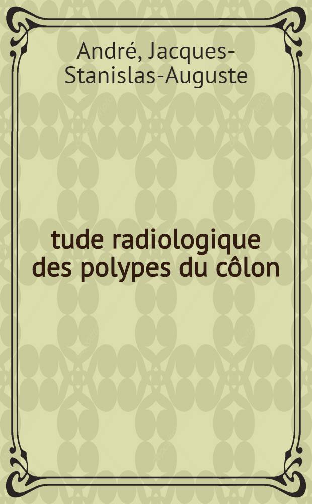 Étude radiologique des polypes du côlon : Thèse ..