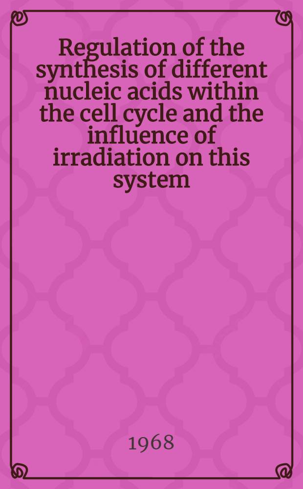 Regulation of the synthesis of different nucleic acids within the cell cycle and the influence of irradiation on this system