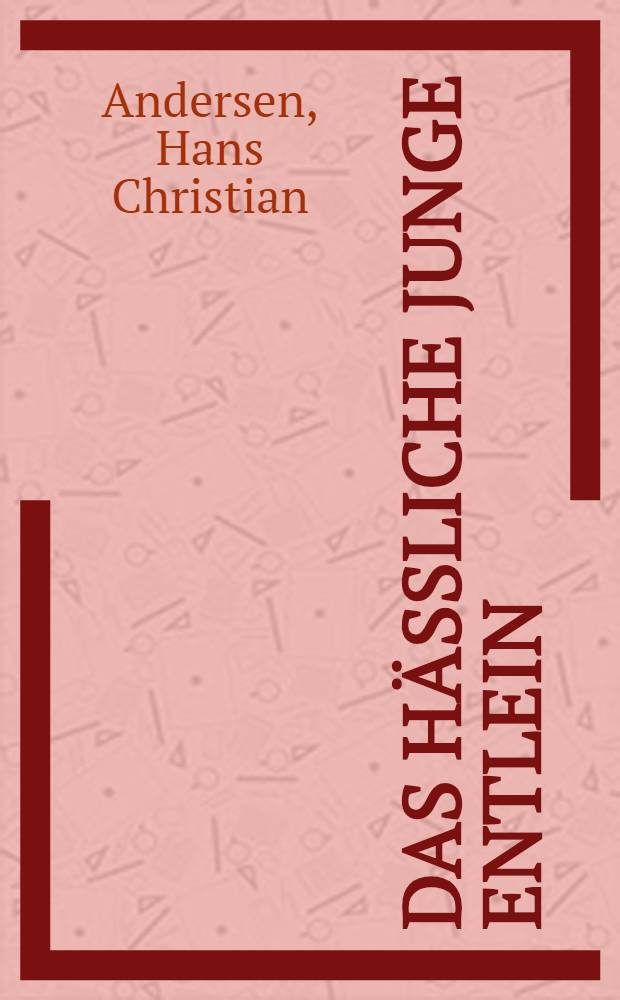 Das h&auml;ssliche junge Entlein