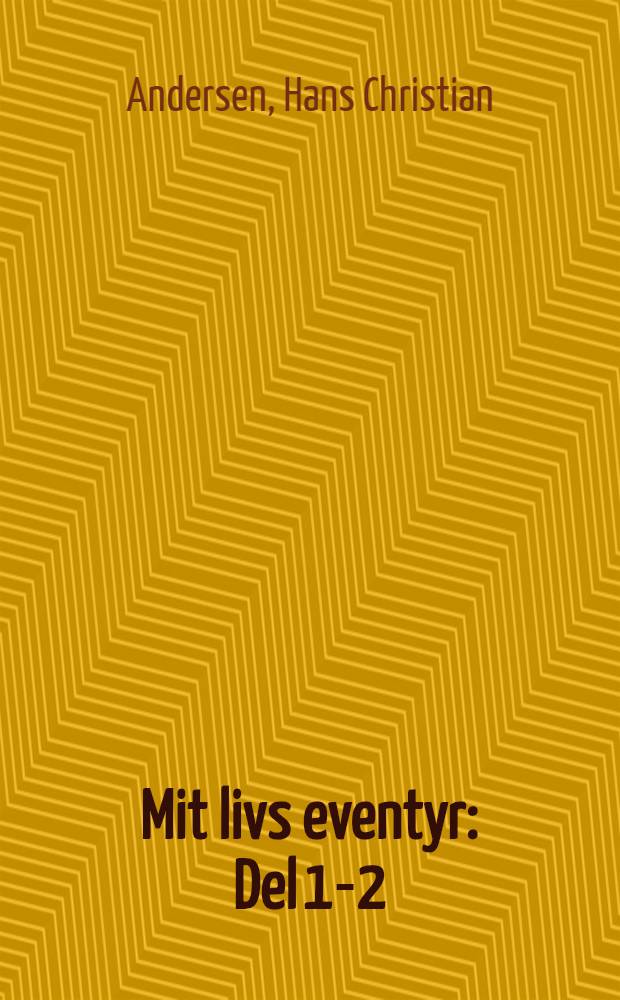 Mit livs eventyr : Del 1-2