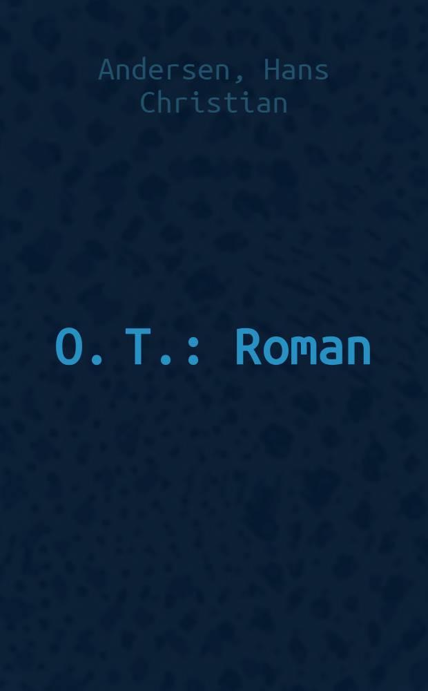 O. T. : Roman