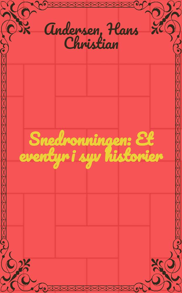 Snedronningen : Et eventyr i syv historier