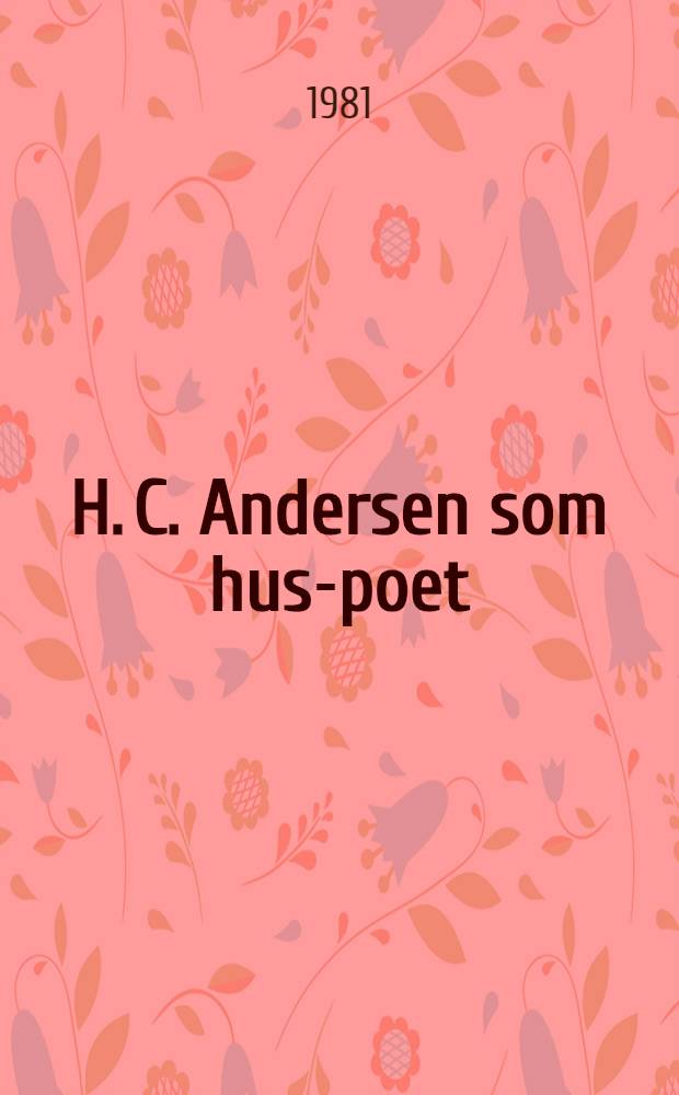 H. C. Andersen som hus-poet : Hidtil utrykte vers