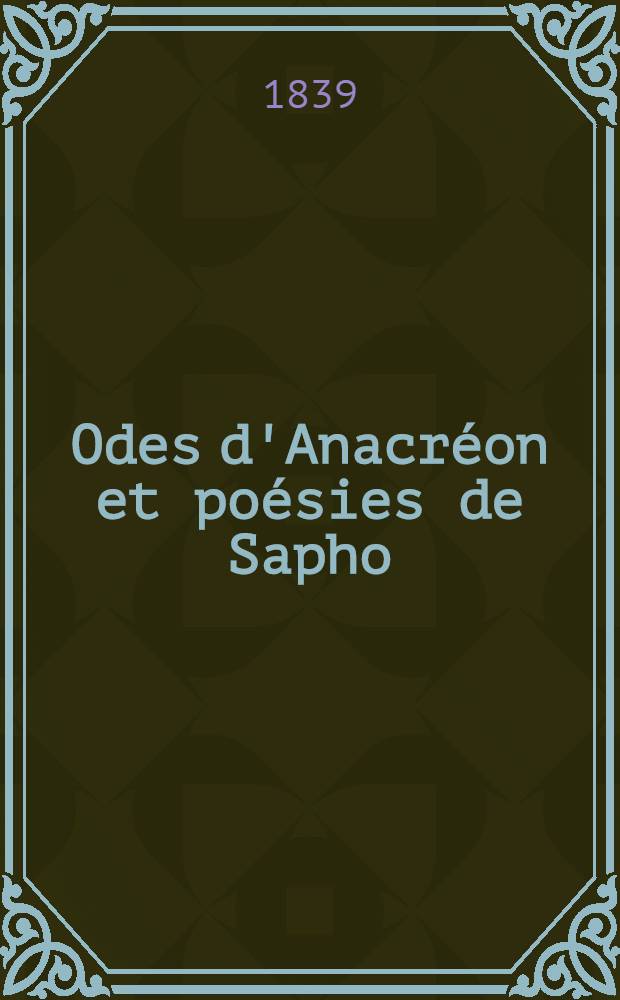 Odes d'Anacréon et poésies de Sapho
