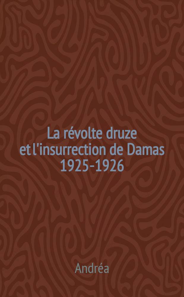 La révolte druze et l'insurrection de Damas 1925-1926