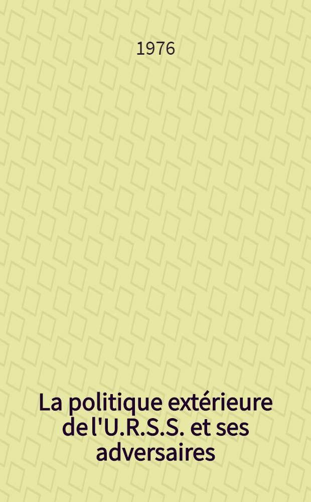La politique extérieure de l'U.R.S.S. et ses adversaires