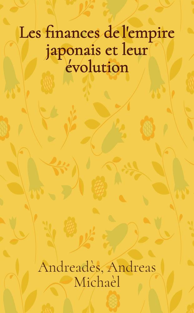 Les finances de l'empire japonais et leur évolution (1868-1931)