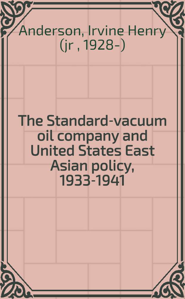 The Standard-vacuum oil company and United States East Asian policy, 1933-1941