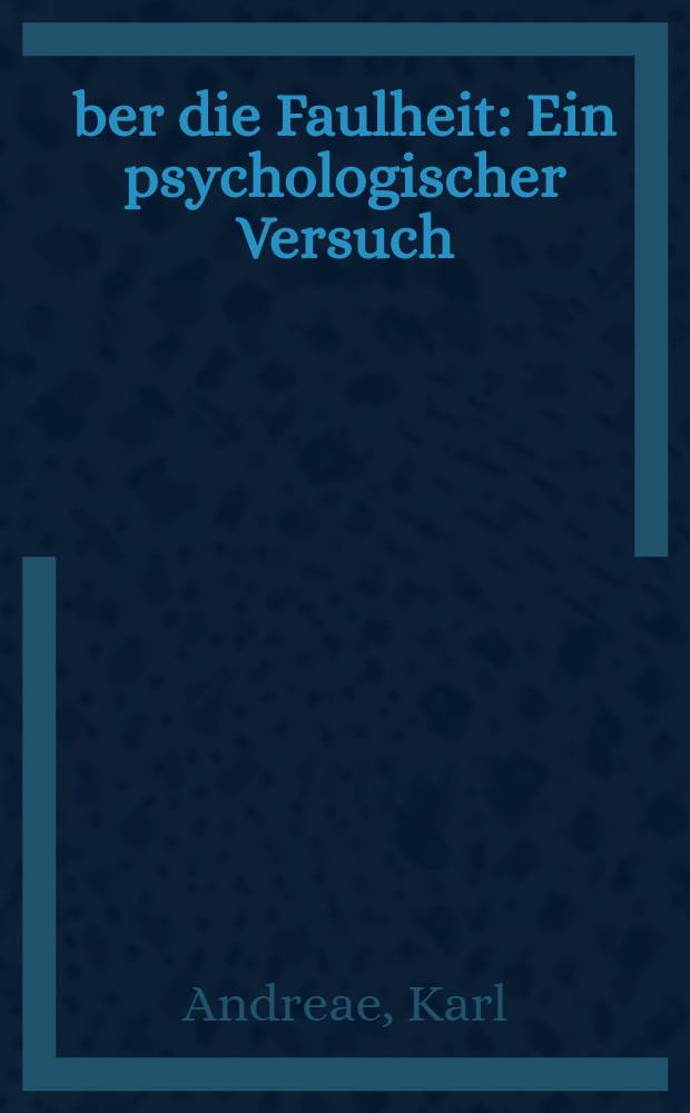 Über die Faulheit : Ein psychologischer Versuch