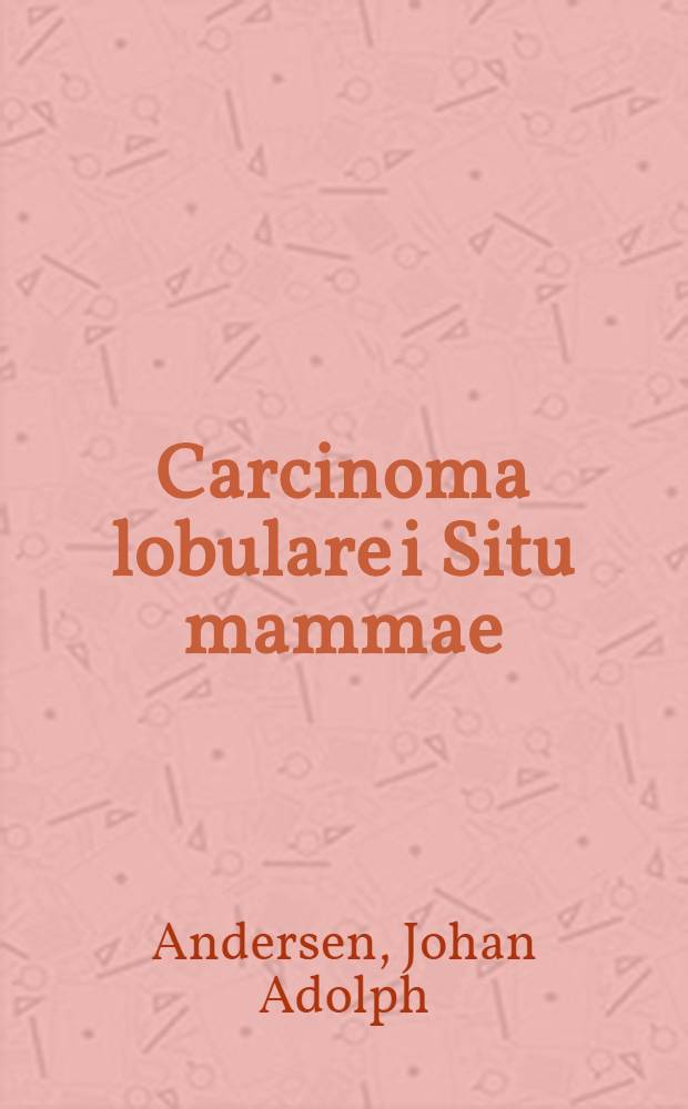 Carcinoma lobulare i Situ mammae : Afh.