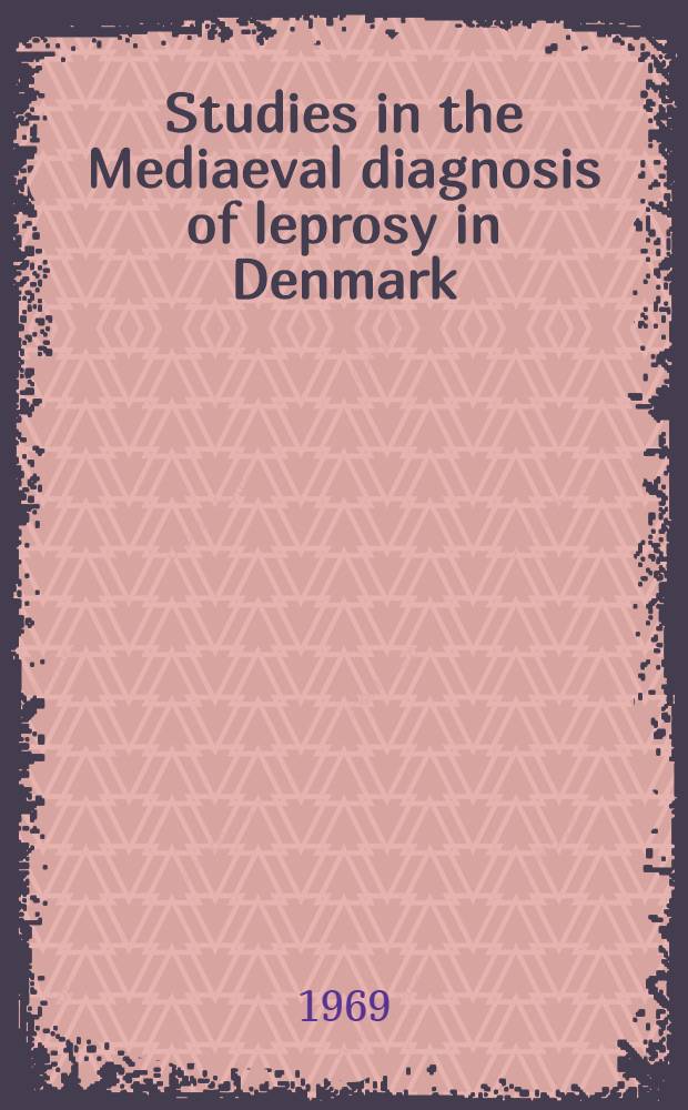 Studies in the Mediaeval diagnosis of leprosy in Denmark : An osteoarcheological, historical and clinical study